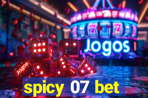 spicy 07 bet