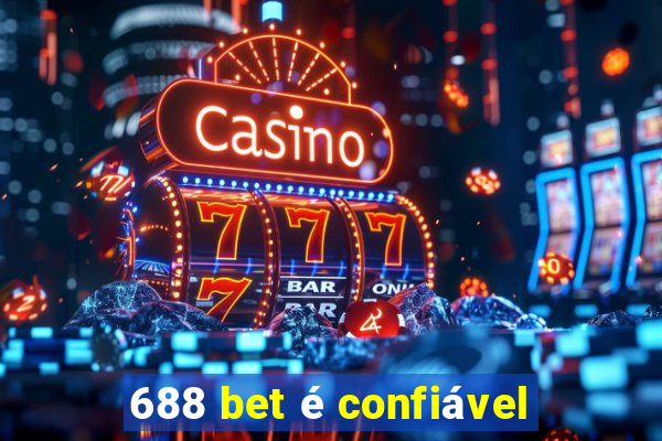 688 bet é confiável