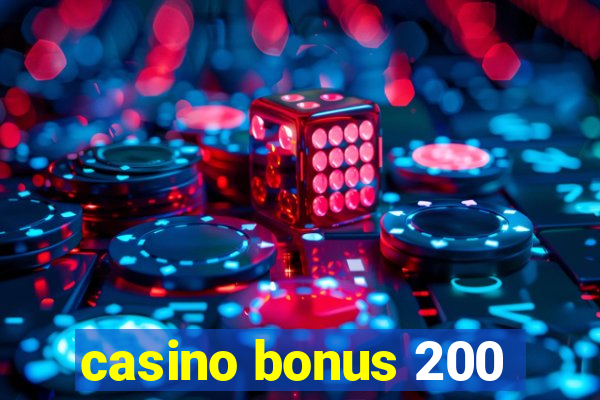 casino bonus 200