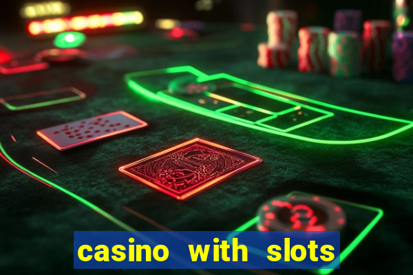 casino with slots near me