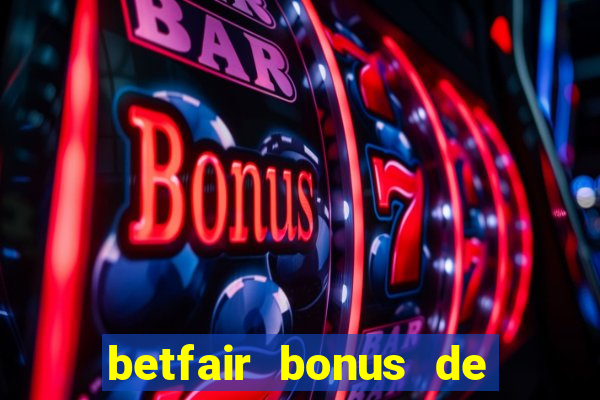 betfair bonus de boas vindas