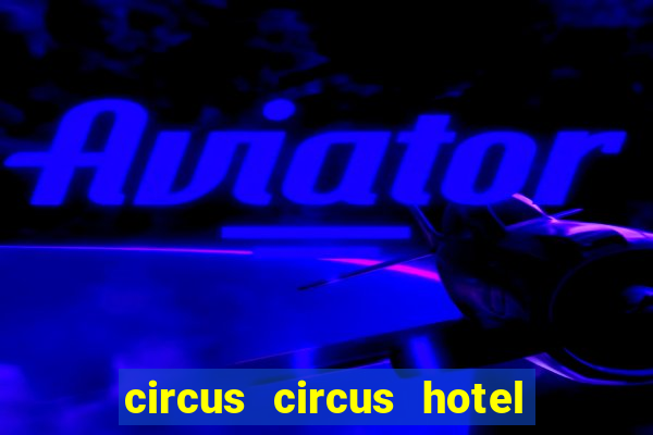 circus circus hotel and casino resort fee