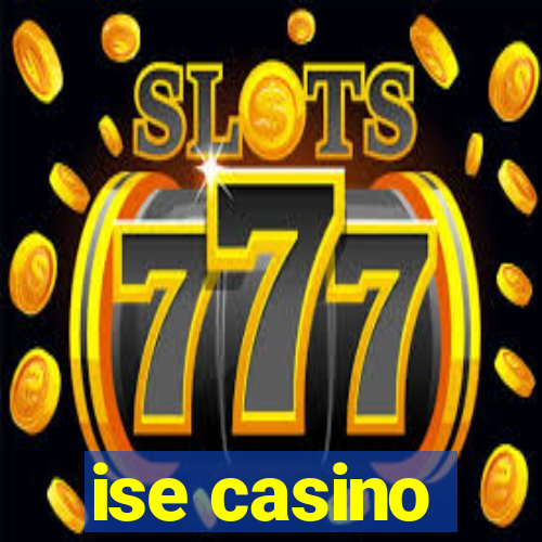 ise casino