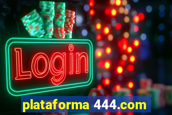 plataforma 444.com