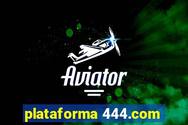 plataforma 444.com