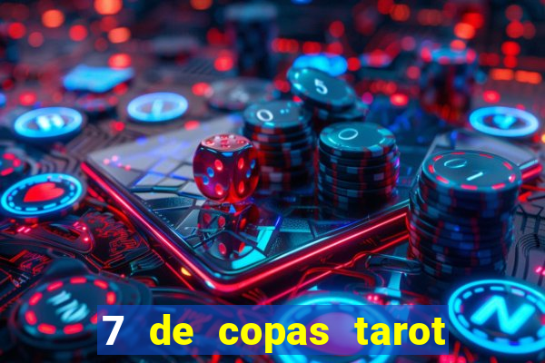 7 de copas tarot significado amor