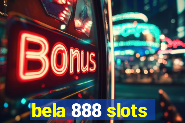 bela 888 slots