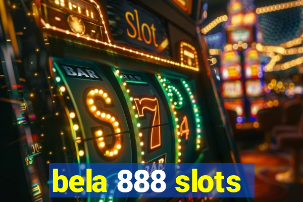 bela 888 slots