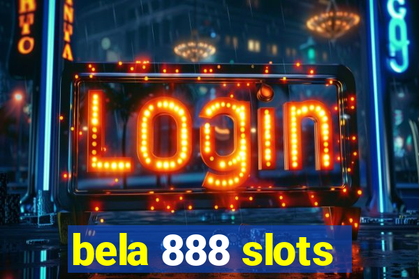 bela 888 slots