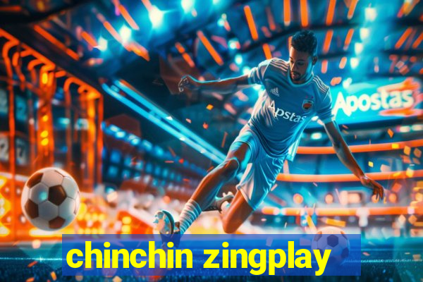 chinchin zingplay