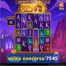 quina concurso 7545