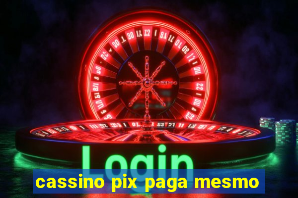 cassino pix paga mesmo