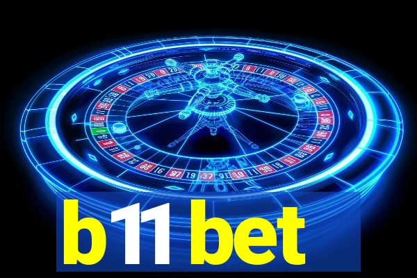 b11 bet