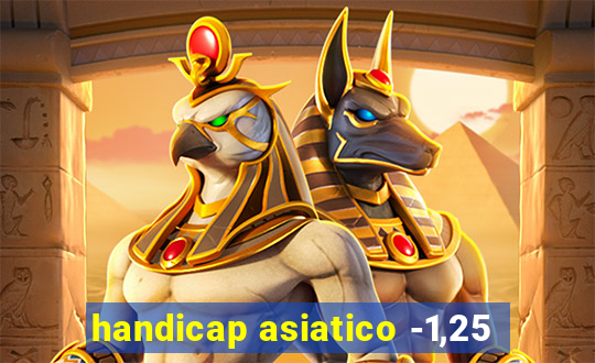 handicap asiatico -1,25