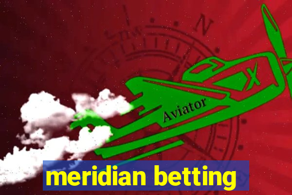 meridian betting