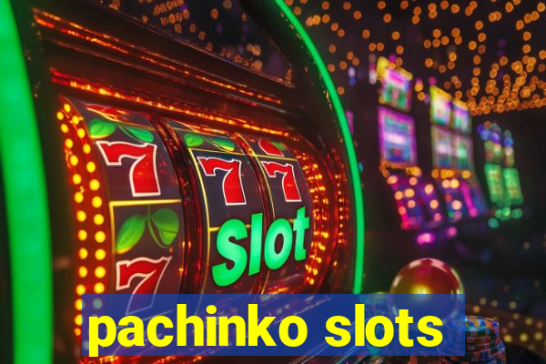 pachinko slots