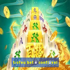 trofeu bet é confiável