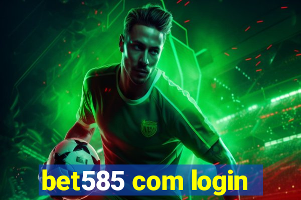 bet585 com login