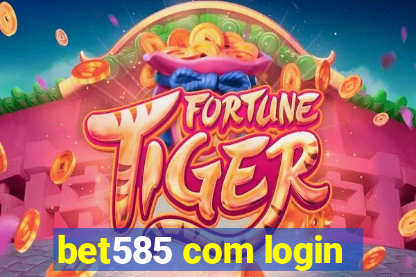 bet585 com login