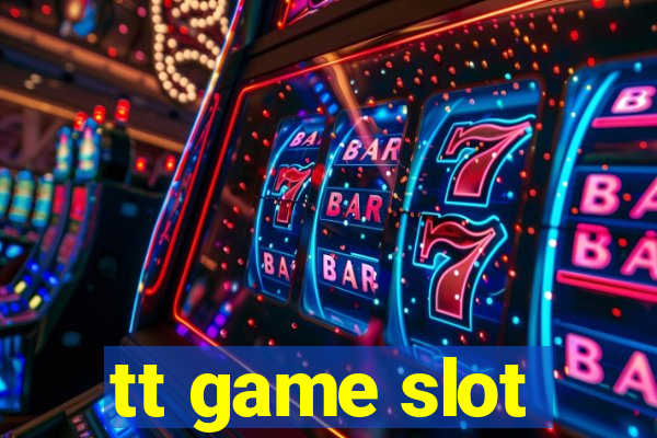 tt game slot