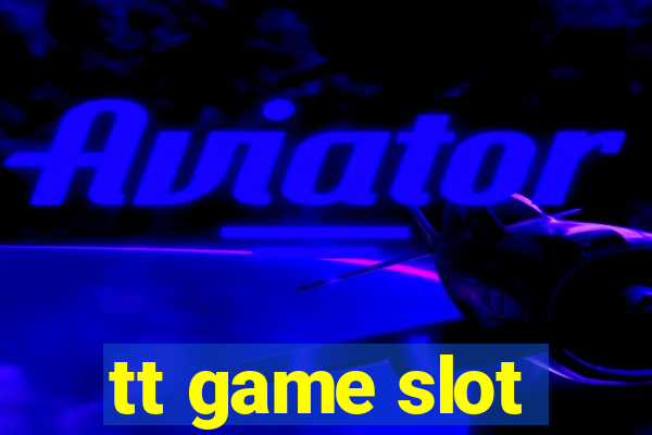 tt game slot