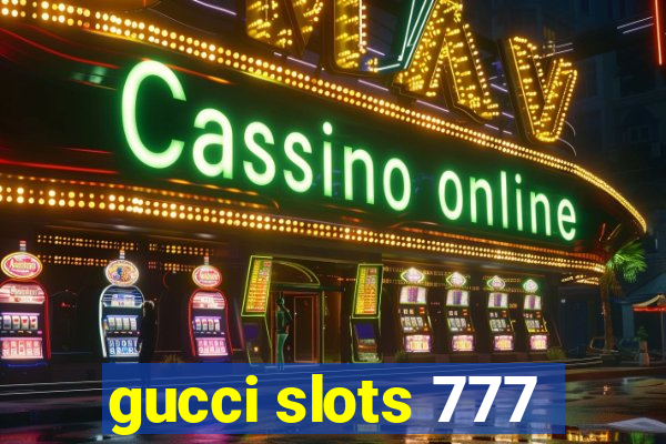 gucci slots 777