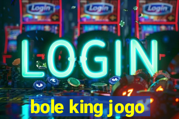 bole king jogo