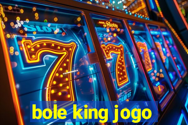 bole king jogo