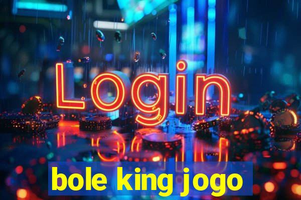 bole king jogo