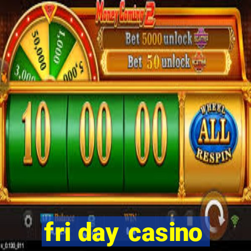 fri day casino