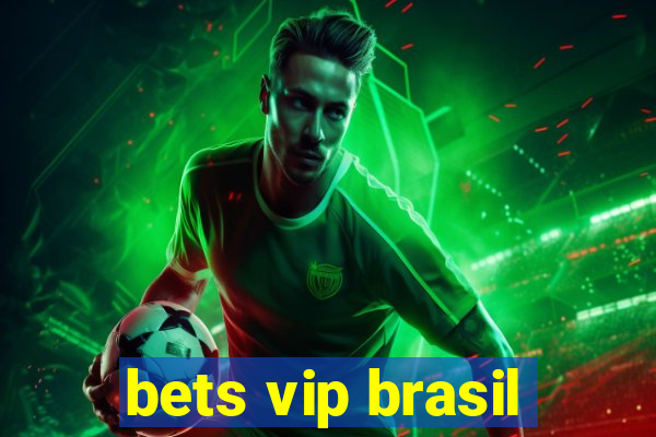 bets vip brasil