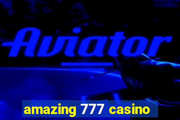 amazing 777 casino