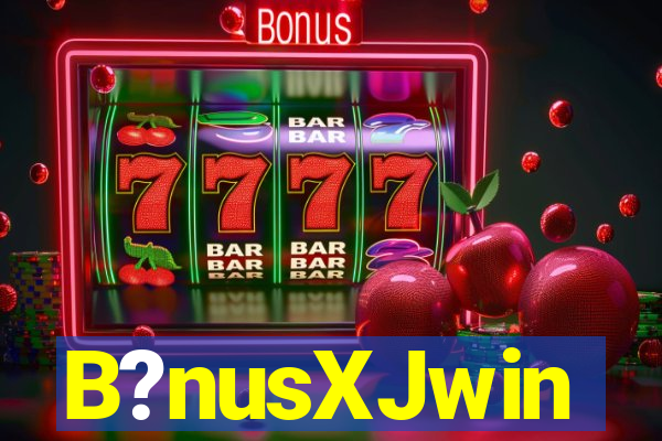 B?nusXJwin