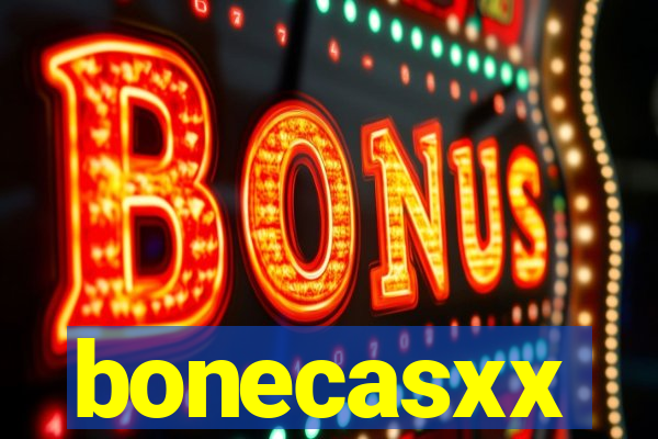 bonecasxx