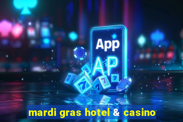 mardi gras hotel & casino