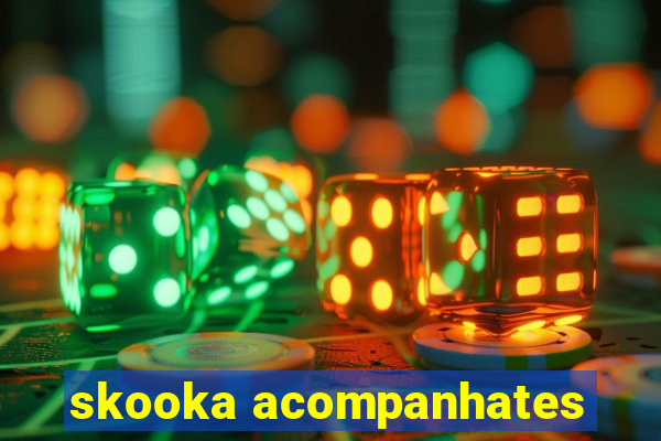 skooka acompanhates