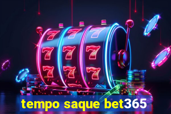 tempo saque bet365