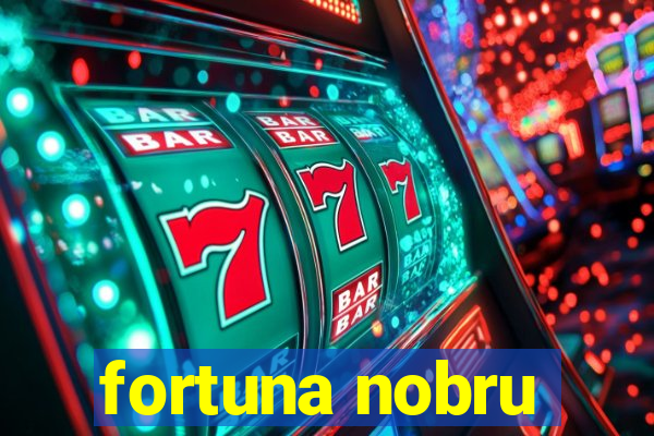 fortuna nobru