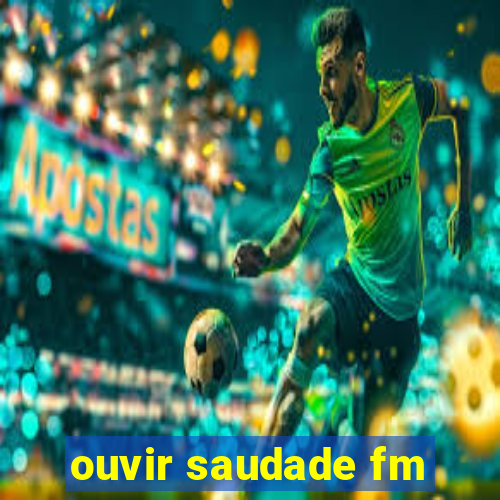 ouvir saudade fm