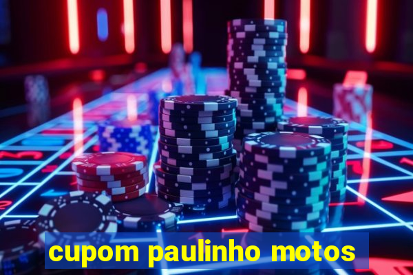 cupom paulinho motos