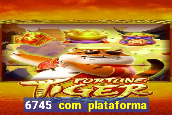 6745 com plataforma de jogos