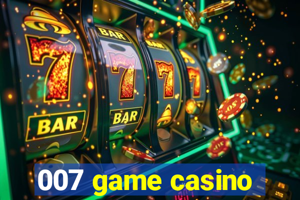 007 game casino