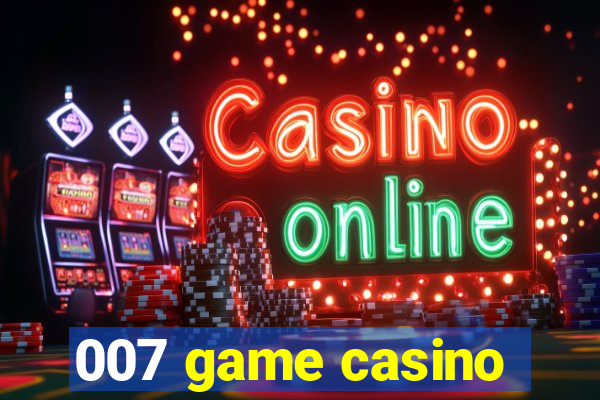 007 game casino