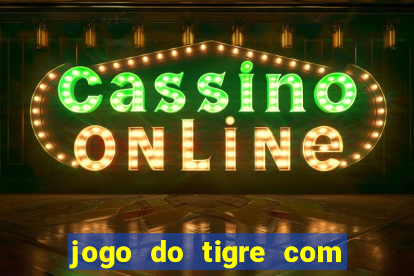 jogo do tigre com deposito de 1 real