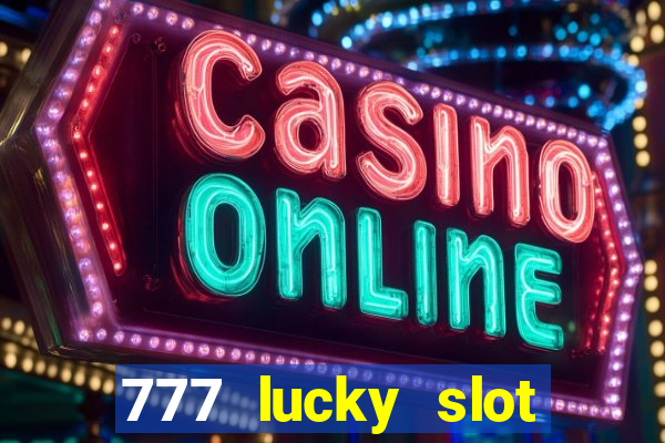 777 lucky slot online casino