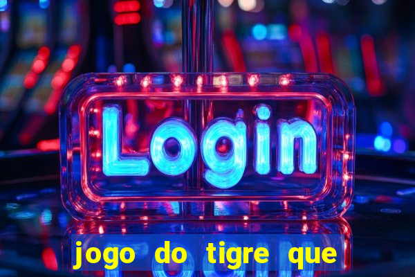 jogo do tigre que dá b?nus ao se cadastrar