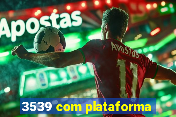 3539 com plataforma