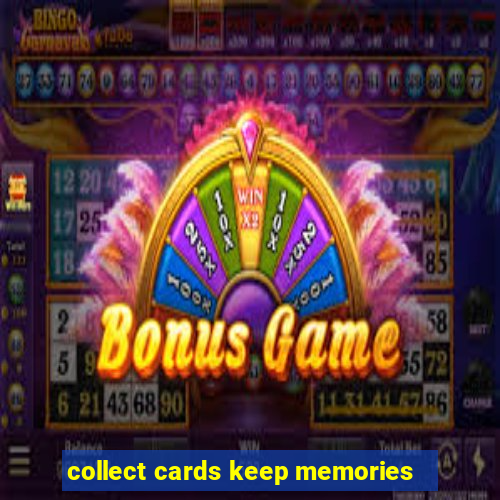 collect cards keep memories