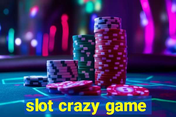 slot crazy game