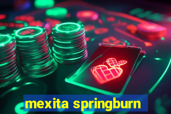 mexita springburn